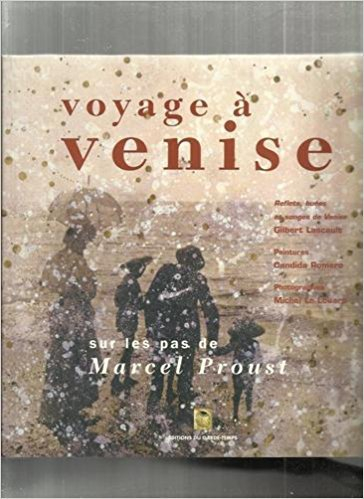 Voyage à Venise sur les pas de Marcel Proust : Du côté de chez Swann (extrait), La fugitive (extrait