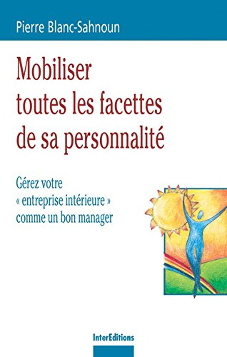 Mobiliser toutes les facettes de sa personnalité : gérez votre entreprise intérieure comme un bon ma