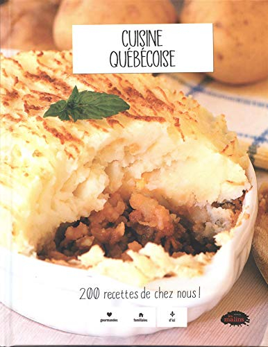 Cuisine québécoise : 200 recettes de chez nous!
