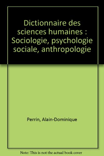 dictionnaire des sciences humaines : sociologie, psychologie sociale, anthropologie