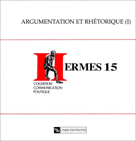 Hermès, n° 15. Argumentation et rhétorique : 1re partie