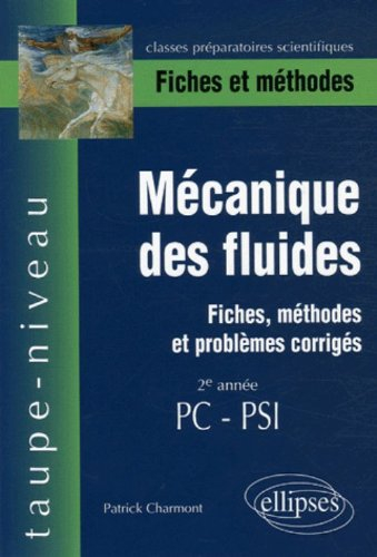Mécanique des fluides, 2e année PC-PSI : fiches et méthodes, problèmes corrigé