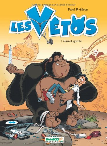 Les vétos. Vol. 1. Garrot gorille - Peral, François Gilson
