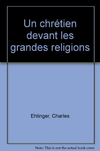 Un chrétien devant les grandes religions