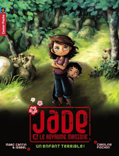 Jade et le royaume magique. Vol. 4. Un enfant terrible !