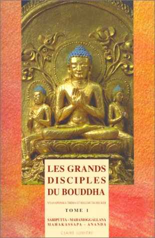Les grands disciples du Bouddha. Vol. 1