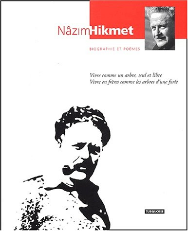 Nâzim Hikmet (biographie et poèmes) : vivre comme un arbre, seul et libre, vivre en frères comme les