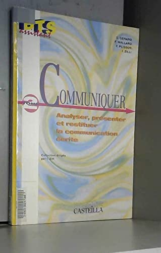 Communiquer. Vol. 2. Analyser, présenter et restituer la communication écrite