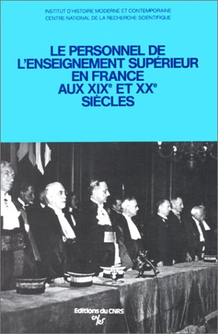 Le Personnel de l'enseignement supérieur en France aux XIXe et XXe siècles
