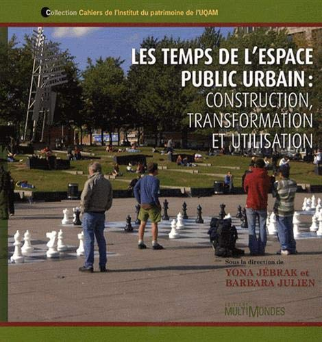 Les temps de l'espace public urbain : construction, transformation et utilisation
