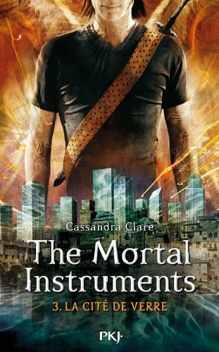 The mortal instruments. Vol. 3. La cité de verre