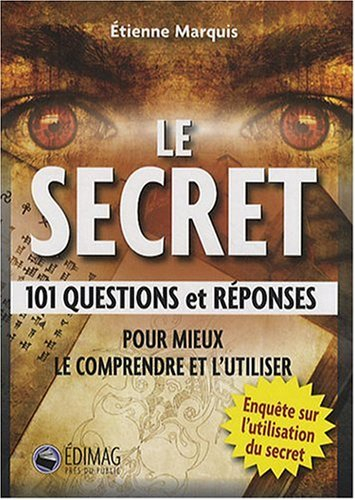 le secret : 101 questions et réponses