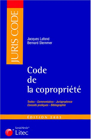 Code de la copropriété : textes, commentaires, jurisprudence, conseils pratiques, bibliographie