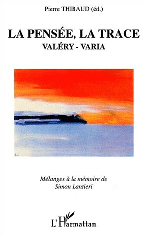La pensée, la trace : Valéry, Varia : mélanges à la mémoire de Simon Lantieri