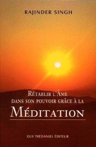 Rétablir l'âme dans son pouvoir grâce à la méditation