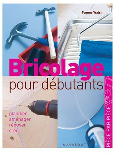 Bricolage facile : planifier, aménager, rénover