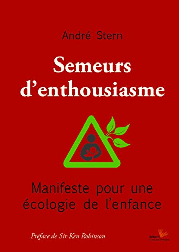 Semeurs d'enthousiasme : manifeste pour une écologie de l'enfance