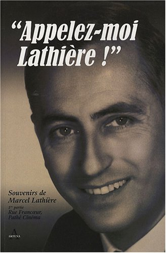 Appelez-moi Lathière ! : souvenirs de Marcel Lathière. Rue Francoeur : première partie