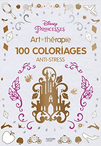 Princesses Disney : 100 coloriages anti-stress