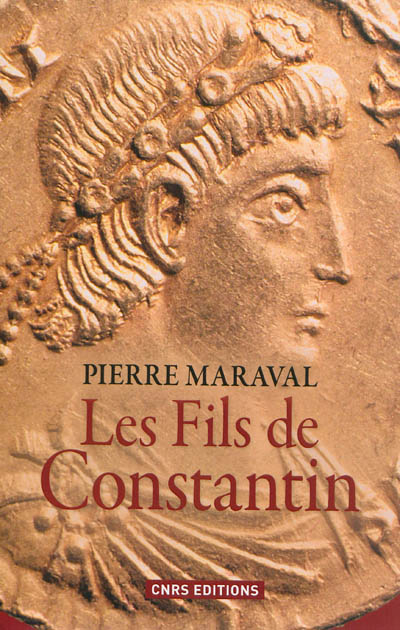 Les fils de Constantin : Constantin II (337-340), Constance II (337-361), Contant (337-350)