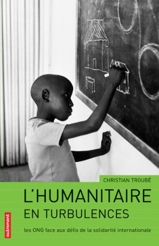 L'humanitaire en turbulences : les ONG face aux défis de la solidarité internationale