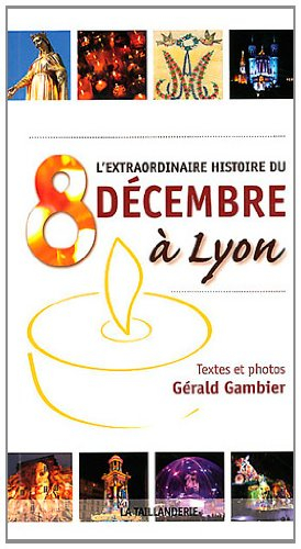 L'extraordinaire histoire du 8 décembre à Lyon