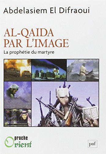 Al- Qaida par l'image : la prophétie du martyre