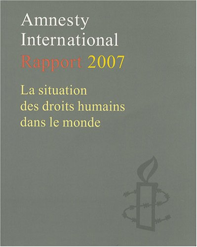 Amnesty international rapport 2007 : la situation des droits humains dans le monde