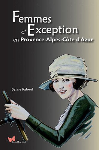 Femmes d'exception en Provence-Alpes-Côte d'Azur