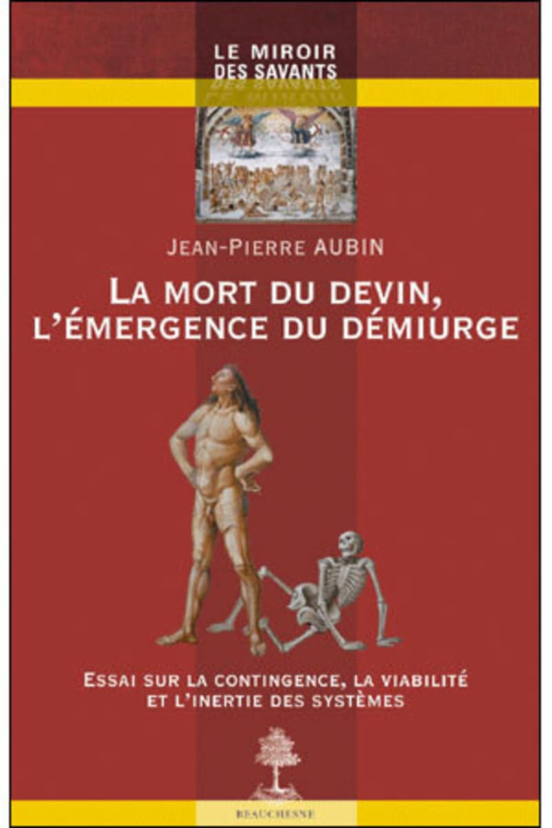 La mort du devin, l'émergence du démiurge : essai sur la contingence, la viabilité et l'inertie des 