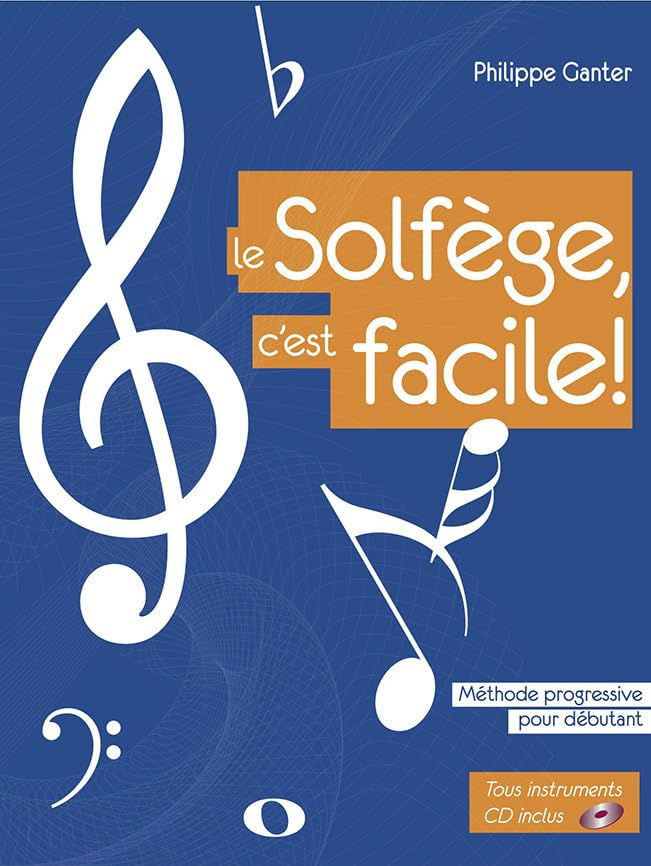 Le solfège, c'est facile ! : méthode progressive pour débutant