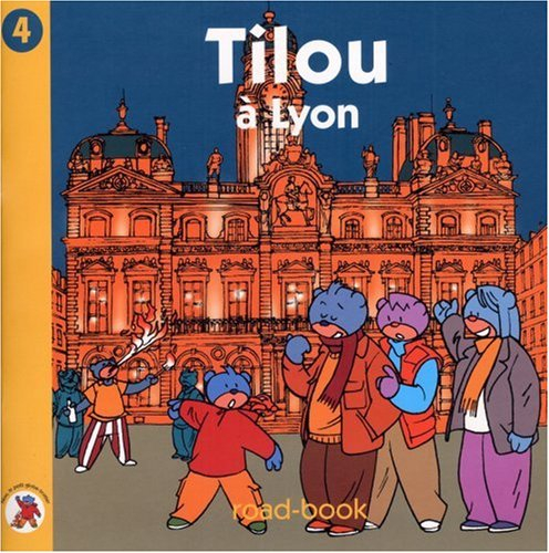 Tilou, le petit globe-trotter. Vol. 4. Tilou à Lyon