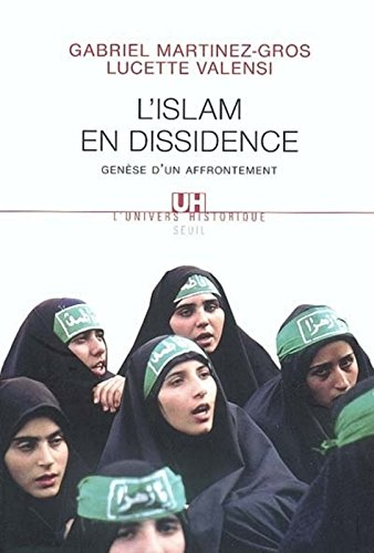 L'Islam en dissidence : genèse d'un affrontement - Gabriel Martinez-Gros, Lucette Valensi