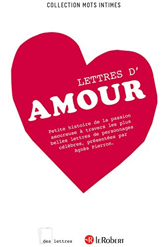 Lettres d'amour : petite histoire de la passion amoureuse à travers les plus belles lettres de perso
