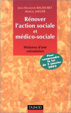 Rénover l'action sociale et médico-sociale : histoires d'une refondation