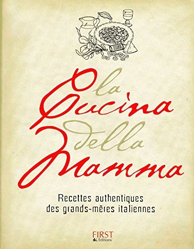 La cucina della mamma : recettes authentiques des grands-mères italiennes