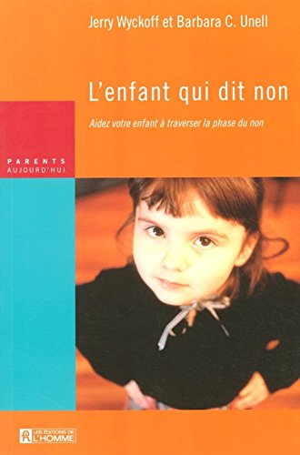 L'enfant qui dit non : aidez votre enfant à traverser la phase du non