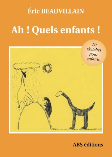 Ah ! Quels enfants ! : un recueil de textes courts pour enfants