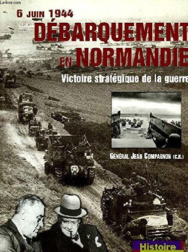 Débarquement en Normandie : 6 juin 1944, victoire stratégique de la guerre