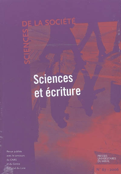 Sciences de la société, n° 67. Sciences et écriture
