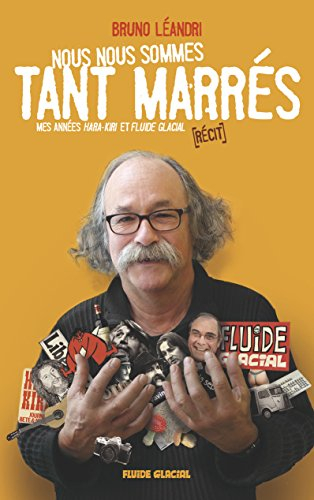 Nous nous sommes tant marrés : mes années Hara Kiri et Fluide glacial : récit