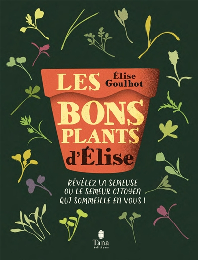 Les bons plants d'Elise : révélez la semeuse ou le semeur citoyen qui sommeille en vous !