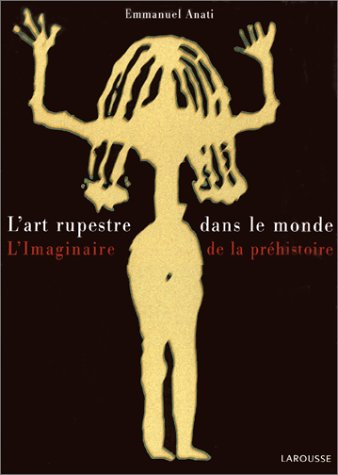 L'art rupestre dans le monde, l'imaginaire de la Préhistoire