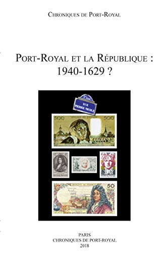 Chroniques de Port-Royal, n° 68. Port-Royal et la République : 1940-1629 ? : actes du colloque inter