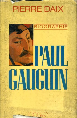 Paul Gauguin. Biographie.