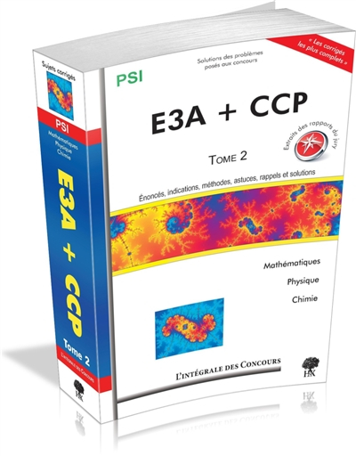 E3A + CCP. Vol. 2. Enoncés, indications, méthodes, astuces, rappels et solutions : mathématiques, ph