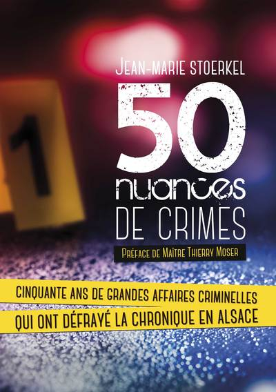 50 nuances de crimes : cinquante ans de grandes affaires criminelles qui ont défrayé la chronique en