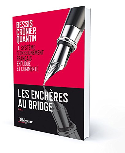 Les enchères au bridge. Vol. 1. Le système d'enseignement français expliqué et commenté
