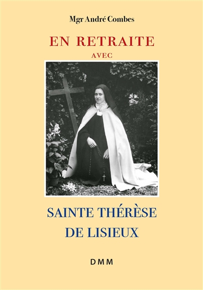 En retraite avec sainte Thérèse de Lisieux