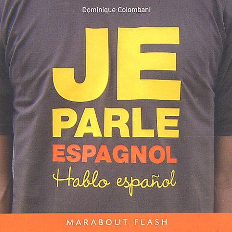 Je parle espagnol. Hablo espanol